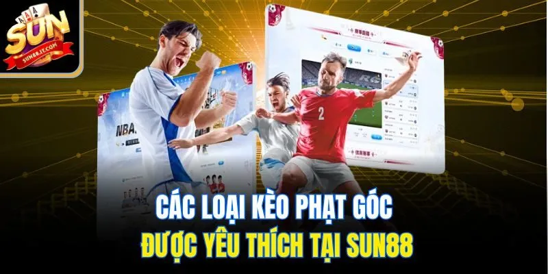 Các loại kèo phạt góc được yêu thích tại sun88