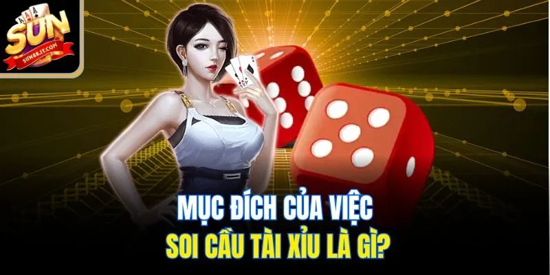Mục đích của việc soi cầu tài xỉu là gì?